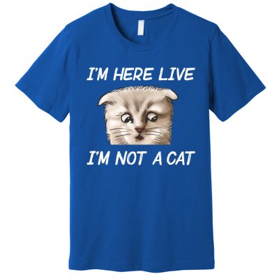 Funny IM Here Live IM Not A Cat Zoom Cat Meme Humor Idea Meaningful Gift Premium T-Shirt