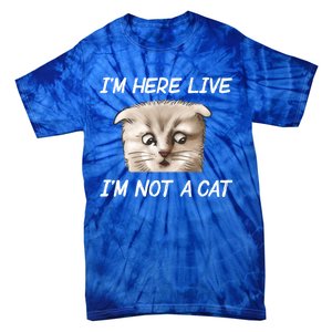 Funny IM Here Live IM Not A Cat Zoom Cat Meme Humor Idea Meaningful Gift Tie-Dye T-Shirt