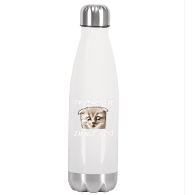 Funny IM Here Live IM Not A Cat Zoom Cat Meme Humor Idea Meaningful Gift Stainless Steel Insulated Water Bottle