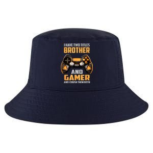 Funny I Have Two Titles Brother And Gamer Gaming Cool Comfort Performance Bucket Hat