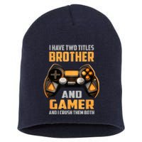 Funny I Have Two Titles Brother And Gamer Gaming Short Acrylic Beanie