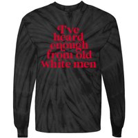 Feminist IVe Heard Enough From Old White Empowerment Tie-Dye Long Sleeve Shirt