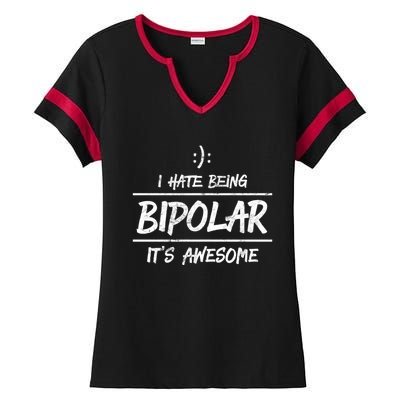 Funny I Hate Being Bipolar Gift It's Awesome Gift Graphic Cool Gift Ladies Halftime Notch Neck Tee