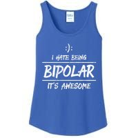 Funny I Hate Being Bipolar Gift It's Awesome Gift Graphic Cool Gift Ladies Essential Tank