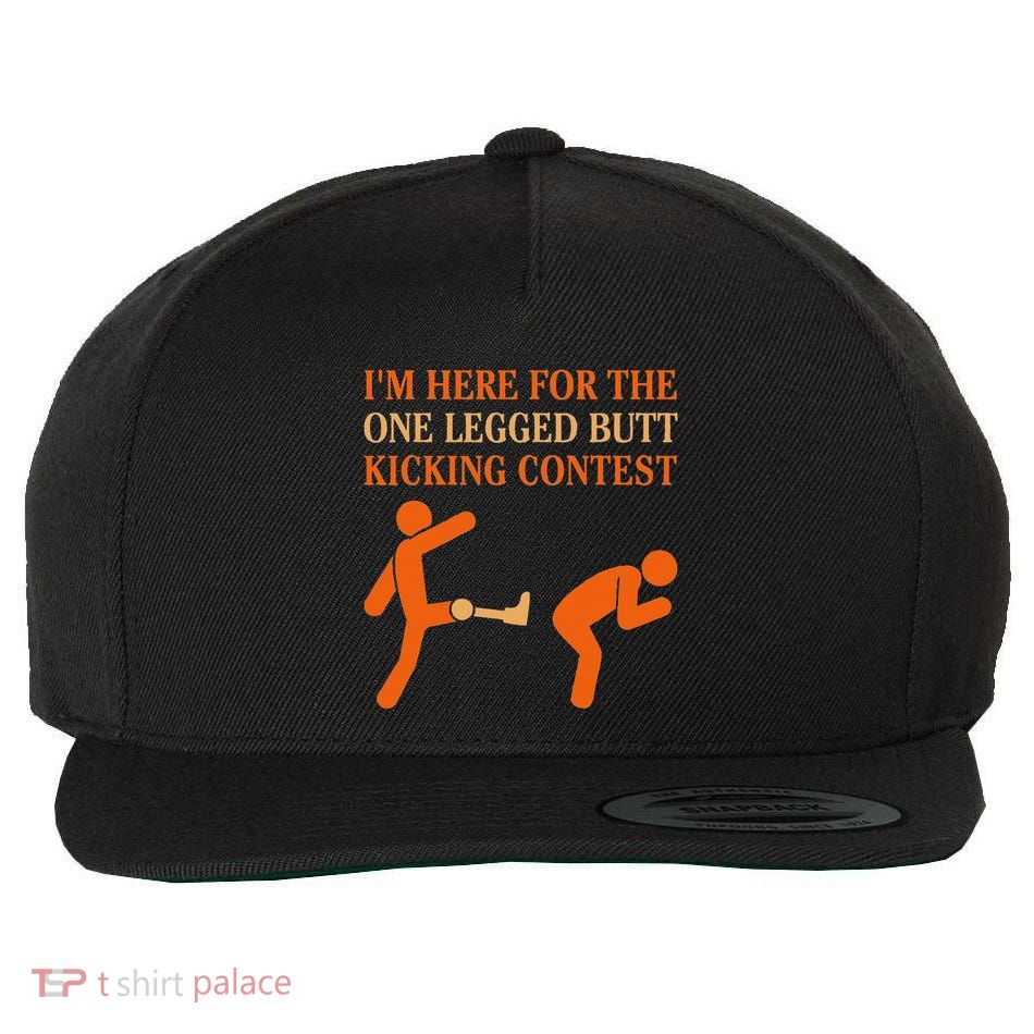 Funny IM Here For The One Legged Butt Kicking Contest Wool Snapback Cap