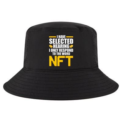 Funny I Have Selected Hearing I Only Respond To The Word NFT Cool Comfort Performance Bucket Hat