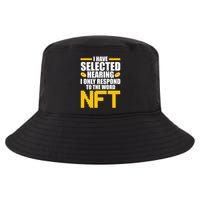 Funny I Have Selected Hearing I Only Respond To The Word NFT Cool Comfort Performance Bucket Hat