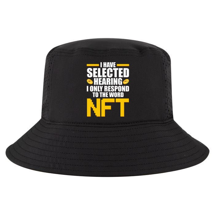 Funny I Have Selected Hearing I Only Respond To The Word NFT Cool Comfort Performance Bucket Hat