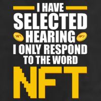 Funny I Have Selected Hearing I Only Respond To The Word NFT Cool Comfort Performance Bucket Hat