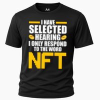 Funny I Have Selected Hearing I Only Respond To The Word NFT Performance Shirt