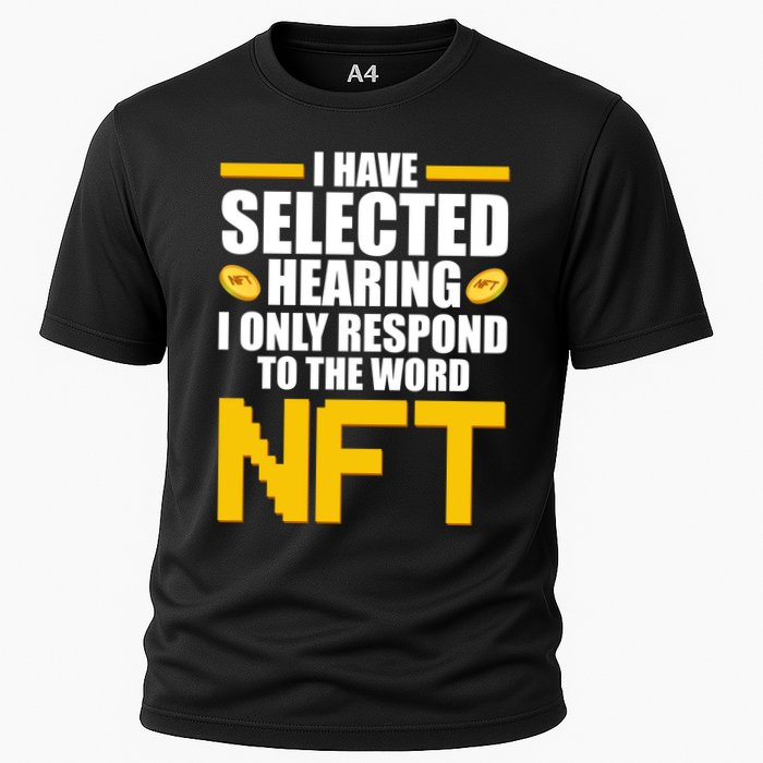 Funny I Have Selected Hearing I Only Respond To The Word NFT Performance Shirt