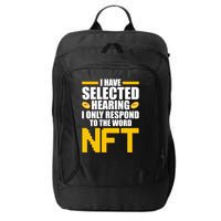 Funny I Have Selected Hearing I Only Respond To The Word NFT City Backpack
