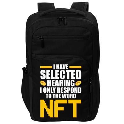 Funny I Have Selected Hearing I Only Respond To The Word NFT Impact Tech Backpack