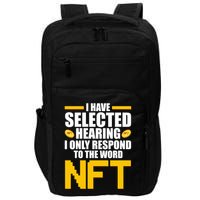 Funny I Have Selected Hearing I Only Respond To The Word NFT Impact Tech Backpack