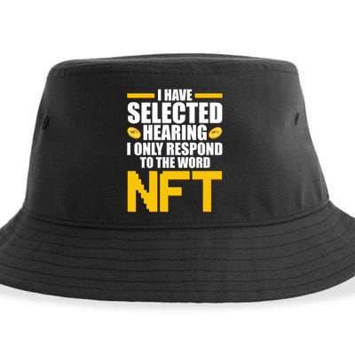 Funny I Have Selected Hearing I Only Respond To The Word NFT Sustainable Bucket Hat