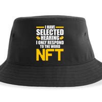 Funny I Have Selected Hearing I Only Respond To The Word NFT Sustainable Bucket Hat