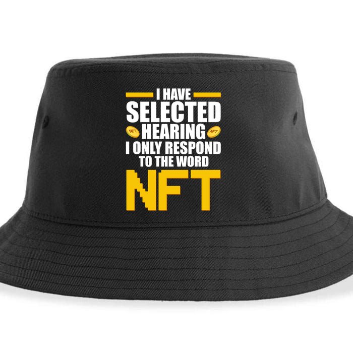 Funny I Have Selected Hearing I Only Respond To The Word NFT Sustainable Bucket Hat