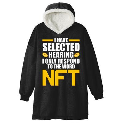 Funny I Have Selected Hearing I Only Respond To The Word NFT Hooded Wearable Blanket