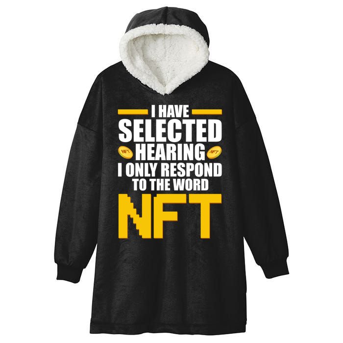 Funny I Have Selected Hearing I Only Respond To The Word NFT Hooded Wearable Blanket