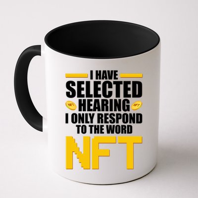 Funny I Have Selected Hearing I Only Respond To The Word NFT Mug