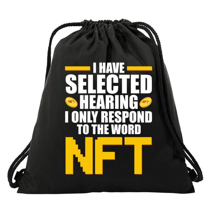 Funny I Have Selected Hearing I Only Respond To The Word NFT Drawstring Bag