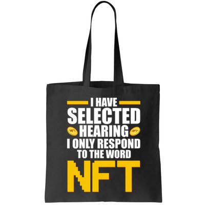 Funny I Have Selected Hearing I Only Respond To The Word NFT Bag