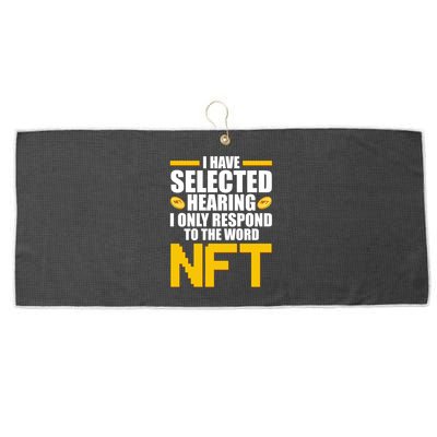 Funny I Have Selected Hearing I Only Respond To The Word NFT Large Microfiber Waffle Golf Towel