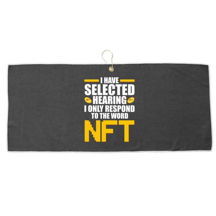 Funny I Have Selected Hearing I Only Respond To The Word NFT Large Microfiber Waffle Golf Towel