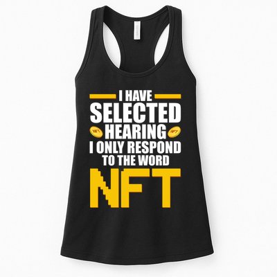 Funny I Have Selected Hearing I Only Respond To The Word NFT Womens Tank Top