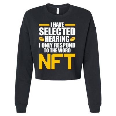 Funny I Have Selected Hearing I Only Respond To The Word NFT Cropped Pullover Crew