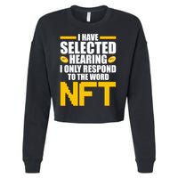 Funny I Have Selected Hearing I Only Respond To The Word NFT Cropped Pullover Crew
