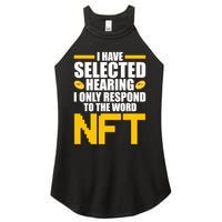 Funny I Have Selected Hearing I Only Respond To The Word NFT Women's Perfect Tri Rocker Tank