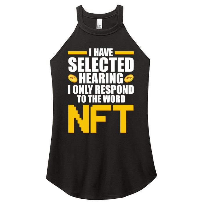 Funny I Have Selected Hearing I Only Respond To The Word NFT Women's Perfect Tri Rocker Tank