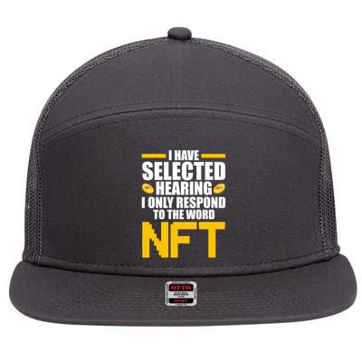 Funny I Have Selected Hearing I Only Respond To The Word NFT 7 Panel Mesh Trucker Snapback Hat