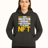 Funny I Have Selected Hearing I Only Respond To The Word NFT Hoodie