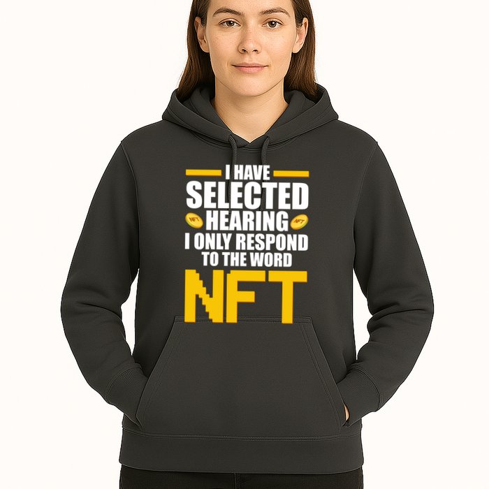 Funny I Have Selected Hearing I Only Respond To The Word NFT Hoodie