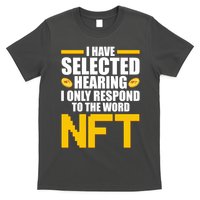 Funny I Have Selected Hearing I Only Respond To The Word NFT T-Shirt