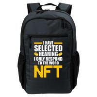 Funny I Have Selected Hearing I Only Respond To The Word NFT Backpack