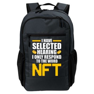 Funny I Have Selected Hearing I Only Respond To The Word NFT Daily Commute Backpack