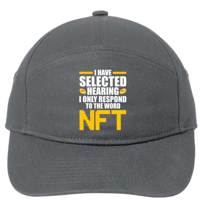 Funny I Have Selected Hearing I Only Respond To The Word NFT 7-Panel Snapback Hat