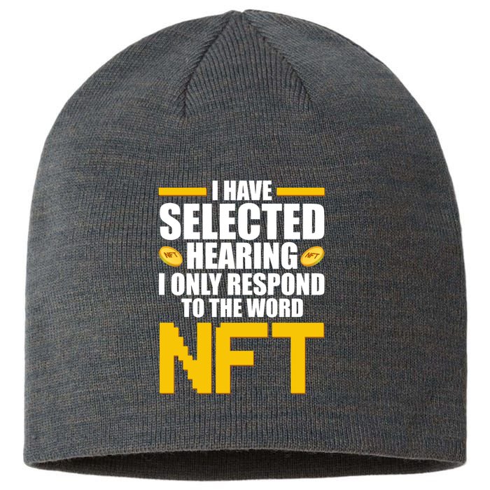 Funny I Have Selected Hearing I Only Respond To The Word NFT Sustainable Beanie