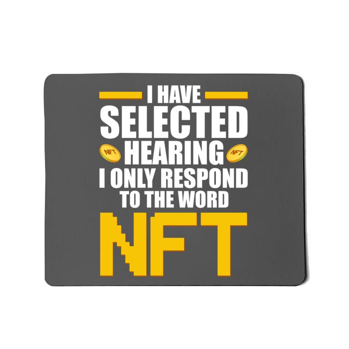 Funny I Have Selected Hearing I Only Respond To The Word NFT Mousepad