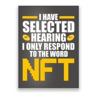 Funny I Have Selected Hearing I Only Respond To The Word NFT Poster