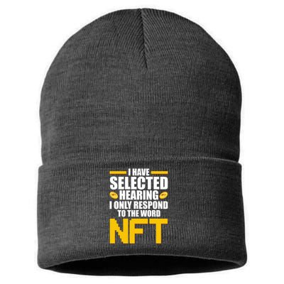 Funny I Have Selected Hearing I Only Respond To The Word NFT Sustainable Knit Beanie