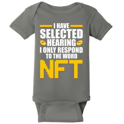 Funny I Have Selected Hearing I Only Respond To The Word NFT Baby Bodysuit