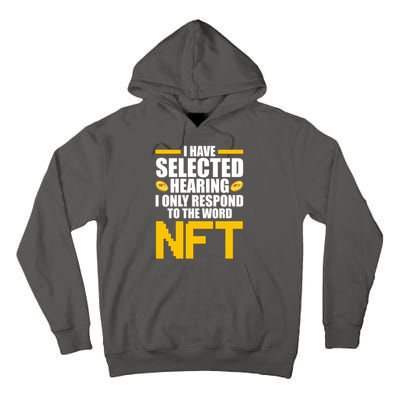 Funny I Have Selected Hearing I Only Respond To The Word NFT Tall Hoodie