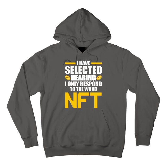 Funny I Have Selected Hearing I Only Respond To The Word NFT Tall Hoodie