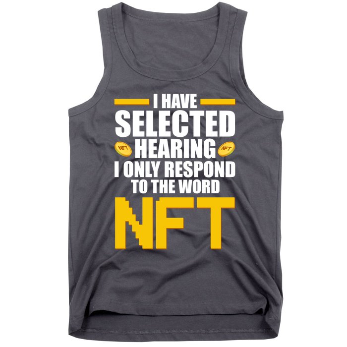 Funny I Have Selected Hearing I Only Respond To The Word NFT Tank Top