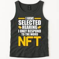 Funny I Have Selected Hearing I Only Respond To The Word NFT Tank Top
