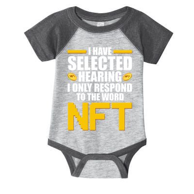 Funny I Have Selected Hearing I Only Respond To The Word NFT Infant Baby Jersey Bodysuit
